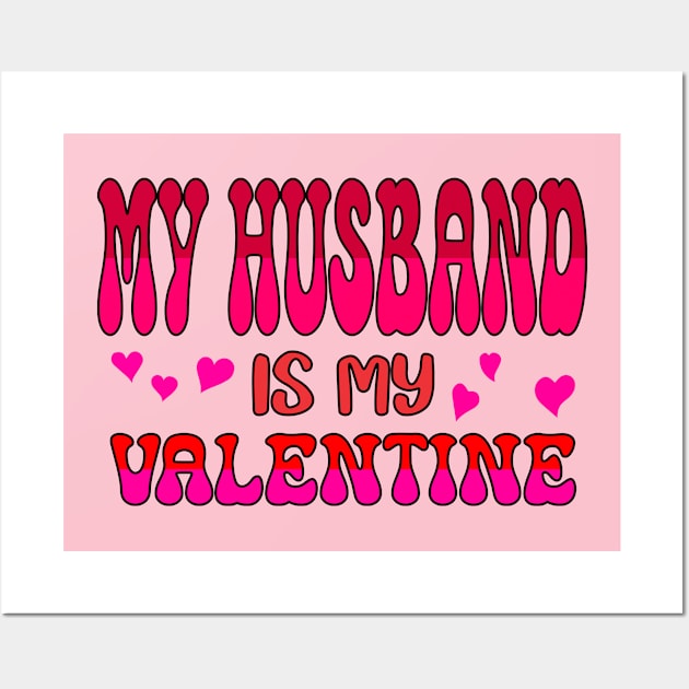 My Husband is my Valentine Wall Art by A Zee Marketing